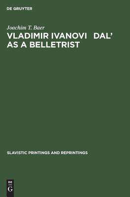 Vladimir Ivanovič Dal’ as a Belletrist (Slavistic Printings and Reprintings, 276)
