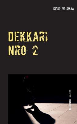 Dekkari Nro 2: Katoavatko jäljet (Finnish Edition)