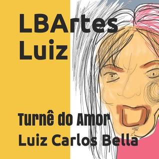 LBArtes Luiz: Turnê do Amor (Portuguese Edition)