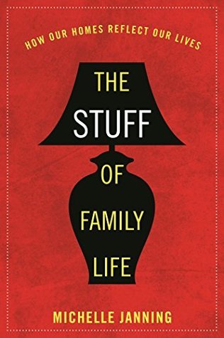 The Stuff of Family Life: How Our Homes Reflect Our Lives (Hardcover)