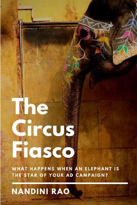 The Circus Fiasco: What happens when an elephant is the star of your ad campaign?