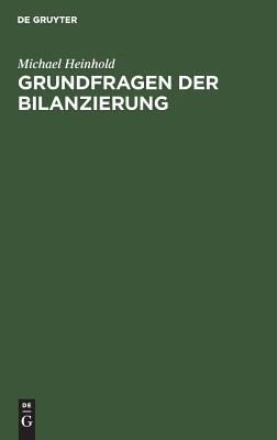 Grundfragen der Bilanzierung: Erstellung und Analyse von Jahresabschlüssen nach der Steuer- und Rechnungslegungsreform in Österreich (German Edition)
