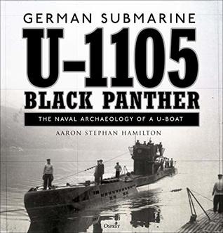 German submarine U-1105 'Black Panther': The naval archaeology of a U-boat (Hardcover)