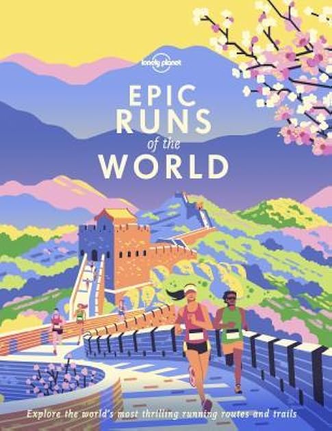 Epic Runs of the World. Explore the world's most thrilling running routes and trails