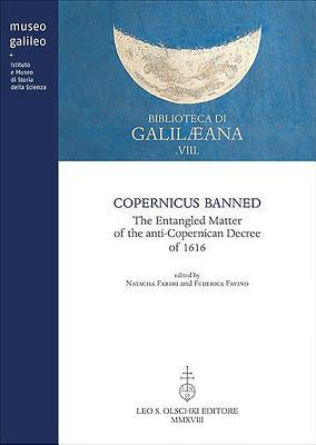 Copernicus Banned: The entangled matter of the anti-copernican decree of 1616 (Biblioteca Di Galilaeana)