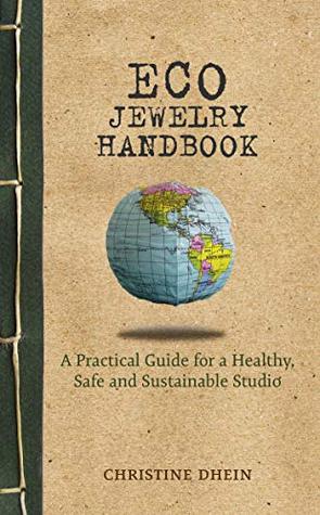 Eco Jewelry Handbook: A Practical Guide for a Healthy, Safe and Sustainable Studio (Kindle Edition)