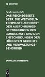 Das Reichsgesetz betr. die Wechselstempelsteuer nebst den Ausführungsbestimmungen des Bundesrats und den Entscheidungen der höchsten Gerichte und ... (Sammlung Guttentag, 5a) (German Edition)