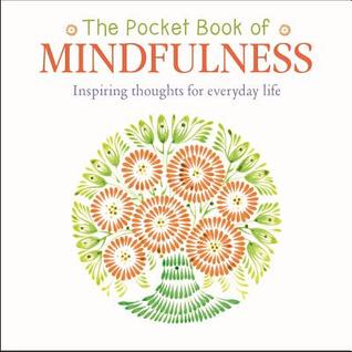 The Pocket Book of Mindfulness: Inspiring Thoughts for Everyday Life