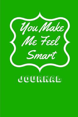 You Make Me Feel Smart: Journal
