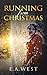 Running from Christmas by E.A. West