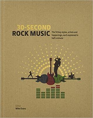 30-Second Rock Music: The 50 key styles, artists and happenings each explained in half a minute (Hardcover)