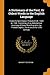 A Dictionary of the First, or Oldest Words in the English Language: From the Semi-Saxon Period of A.D. 1250 to 1300. Consisting of an Alphabetical ... English Literature of the 13th Century