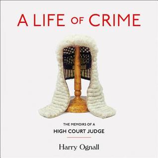 A Life of Crime: The Memoirs of a High Court Judge