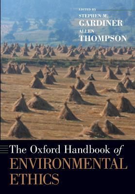 The Oxford Handbook of Environmental Ethics (Oxford Handbooks)
