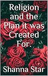 Religion and the Plan it was Created For.