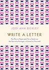 Write a Letter: Put Pen to Paper and Put a Smile on the Face of a Stranger, a Friend or Yourself