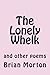 The Lonely Whelk: and other...