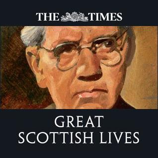 The Times Great Scottish Lives: Obituaries of Scotland's Finest
