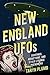 New England UFOs: Sightings, Abductions, and Other Strange Phenomena