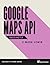Google Maps API Succinctly