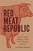 Red Meat Republic: A Hoof-t...