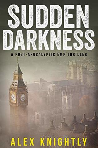 Sudden Darkness: A Post-Apocalyptic EMP Thriller (Fighting to Survive Book 1)