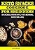 KETO SNACKS COOKBOOK FOR BE...