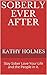Soberly Ever After by Kathy H.