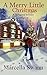 A Merry Little Christmas A feel-good holiday romance by Marcella Swann