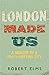 London Made Us: A Memoir of...