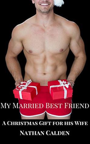 My Married Best Friend: A Christmas Gift for his Wife (Kindle Edition)