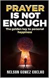 Prayer is not Enough by Nelson Gomez Coelho