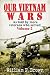 Our Vietnam Wars, Volume 2: As Told by More Veterans Who Served (Our Vietnam Wars, #2)