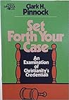 Set Forth Your Case: An Examination of Christianity's Credentials