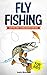 Fly Fishing for Kids: Hunti...