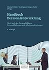 Handbuch Personalentwicklung: Die Praxis der Personalbildung, Personalförderung und Arbeitsstrukturierung Handbuch Personalentwicklung: Die Praxis der Personalbildung, Personalförderung und Arbeitsstrukturierung