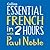 Essential French in 2 Hours with Paul Noble