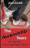 The Awkward Years: 64 Tips for Surviving High School