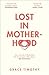 Lost in Motherhood: The Memoir of a Woman who Gained a Baby and Lost Her Sh*t