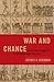 War and Chance: Assessing Uncertainty in International Politics (Bridging the Gap)