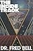 The Inside Track By Dr. Fred Bell: The Complete History of Science, How It Became Deadly on the Watch of the One World Order, and How to Sidestep Their Activities