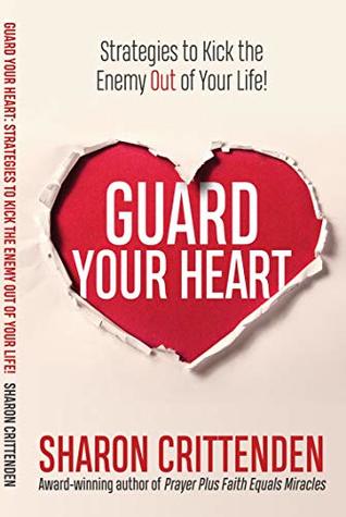 Guard Your Heart: Strategies to Kick the Enemy Out of Your Life! (Kindle Edition)