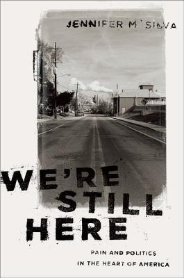We're Still Here: Pain and Politics in the Heart of America (Hardcover)