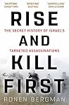 Rise and Kill First by Ronen Bergman