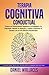 Terapia Cognitiva Conductual: Supera los Pensamientos Negativos, la Ansiedad y la Depresión. Mantén la Atención y vuelve a Entrenar tu Cerebro con la más ... Humana Definitiva nº 1) (Spanish Edition)