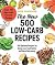 The New 500 Low-Carb Recipes: 500 Updated Recipes for Doing Low-Carb Better and More Deliciously