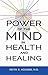 Power of the Mind in Health and Healing