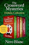 The Crossword Mysteries Holiday Collection: A Crossworder's Holiday, A Crossworder's Gift, Wrapped Up in Crosswords, and A Crossworder's Delight