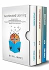 Accelerated Learning: 3 Books in 1 - Photographic Memory: Simple, Proven Methods to Remembering Anything, Speed Reading: How to Read a Book a Day, Mindfulness: 7 Secrets to Stop Worrying