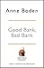 Good Bank, Bad Bank: How I Started a Revolution and Changed Banking Forever